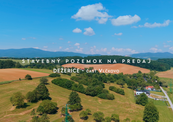 Jedinečný stavebný pozemok Dežerice NA PREDAJ